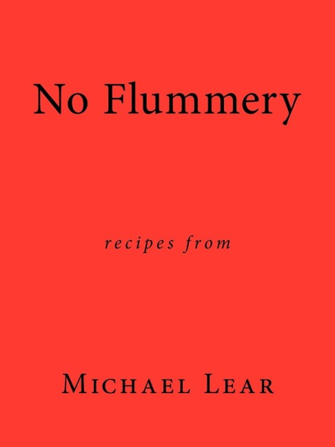 No Flummery: Recipes from Michael Lear