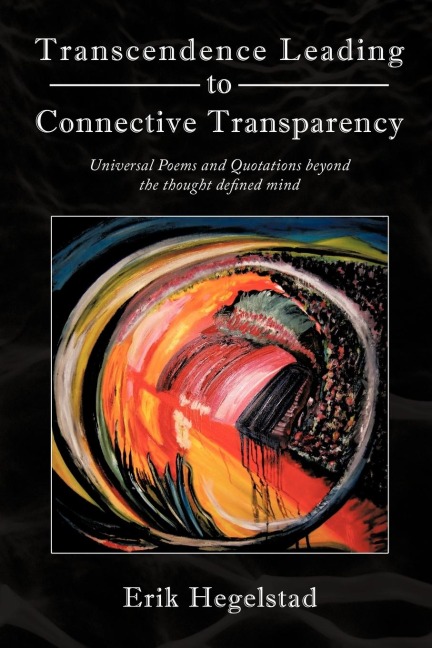 Transcendence Leading to Connective Transparency: Universal Poems and Quotations Beyond the Thought Defined Mind