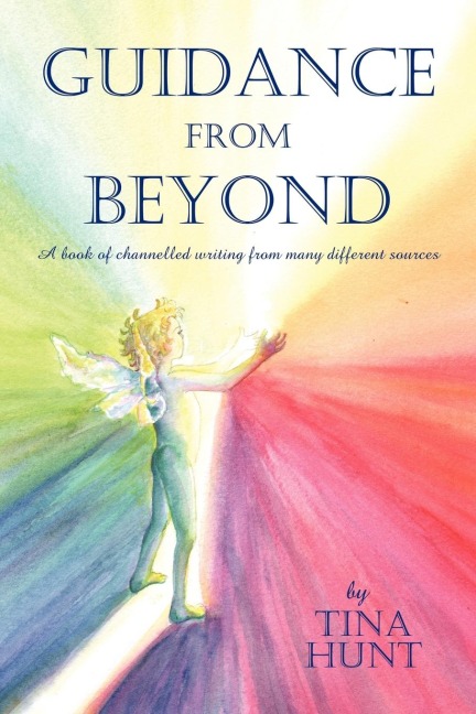 Guidance from Beyond: A Book of Channelled Writing from Many Different Sources