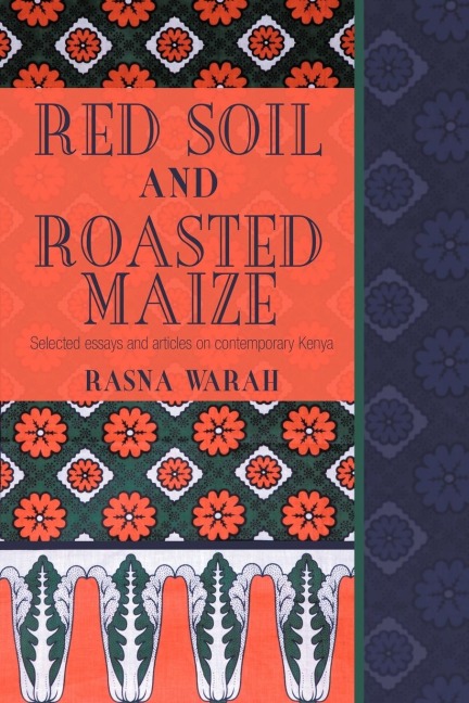 Red Soil and Roasted Maize: Selected Essays and Articles on Contemporary Kenya