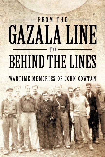 From the Gazala Line to Behind the Lines: Wartime Memories of John Cowtan