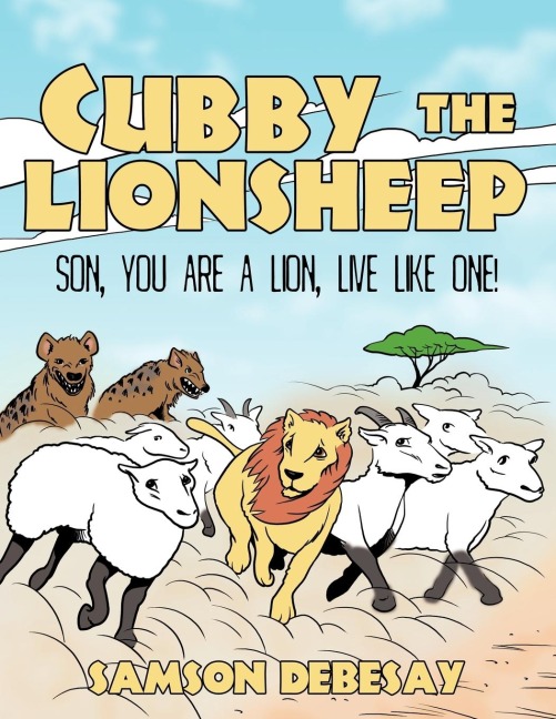 Cubby, the Lionsheep: Son, You Are a Lion, Live Like One!