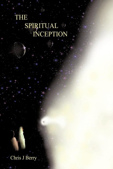 The Spiritual Inception: Book One of the Series Voyage to Infinity