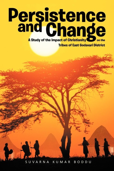 Persistence and Change: A Study of the Impact of Christianity on the Tribes of East Godavari District