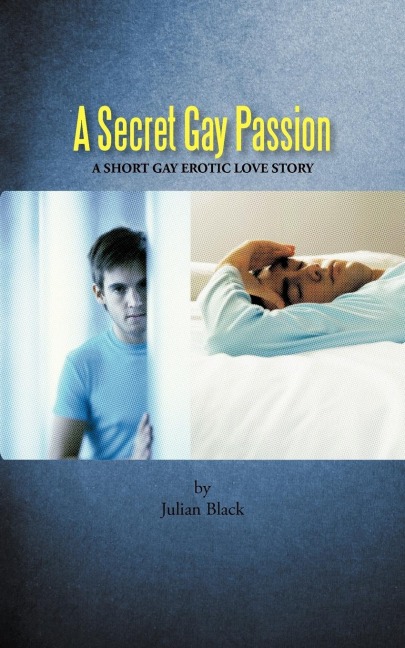 A Secret Gay Passion A Short Gay Erotic Love Story