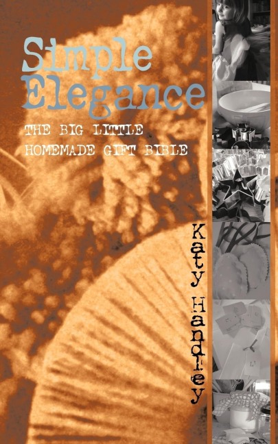Simple Elegance: The Big Little Homemade Gift Bible