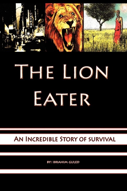 The Lion Eater: An Incredible Story of Survival