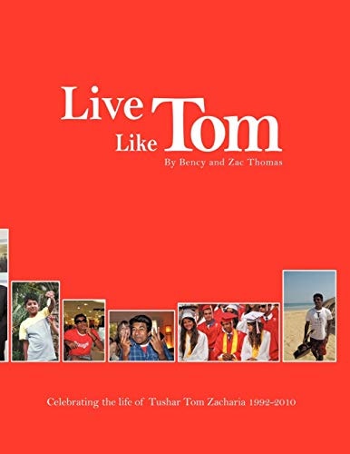 Live Like Tom Celebrating the Life of Tushar Tom Zacharia