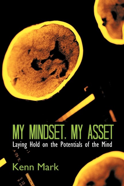 My Mindset, My Asset: Laying Hold on the Potentials of the Mind