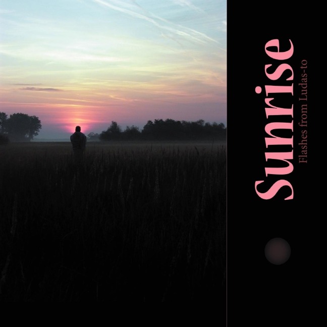 Sunrise: Flashes from Ludas-To