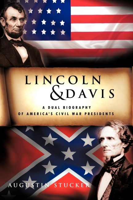 Lincoln & Davis: A Dual Biography of Americas Civil War Presidents