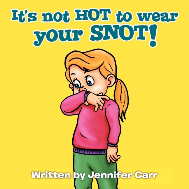 Its not HOT to wear your SNOT!