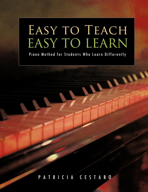 Easy to Teach Easy to Learn: Piano Method for Students Who Learn Differently