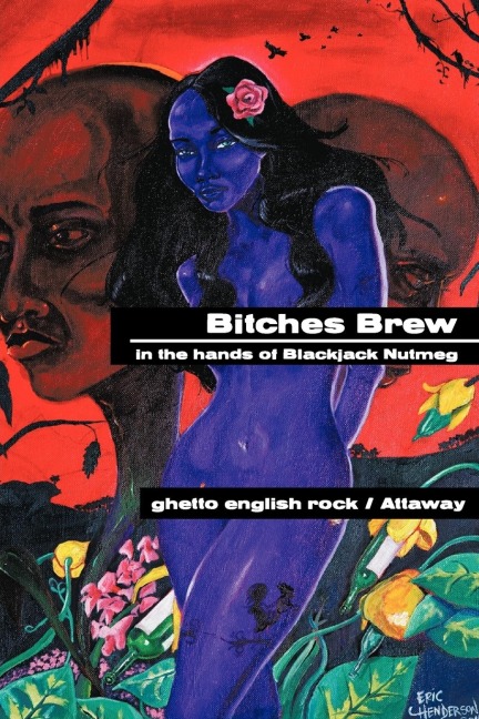 Bitches Brew: in the hands of Blackjack Nutmeg