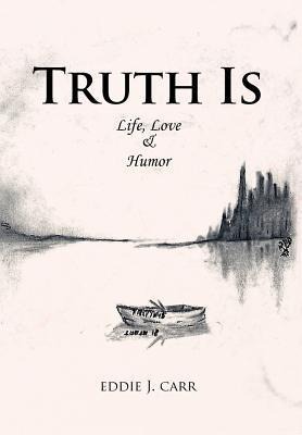Truth Is: Life, Love & Humor
