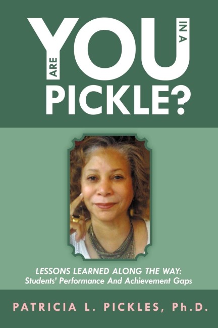 Are You in a Pickle?: Lessons Learned Along the Way: Students Performance and Achievement Gaps