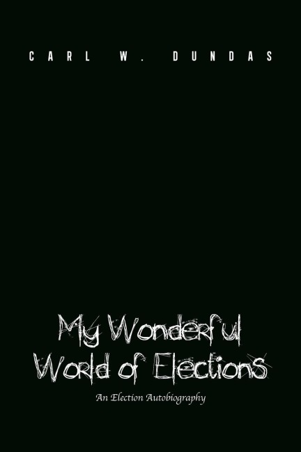 My Wonderful World of Elections: An Election Autobiography