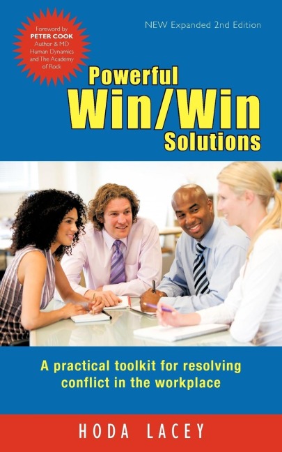 Powerful Win Win Solutions: A Practical Toolkit for Resolving Conflict in the Workplace