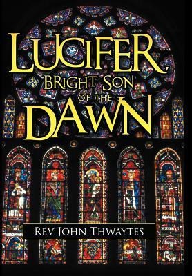 Lucifer, Bright Son of the Dawn