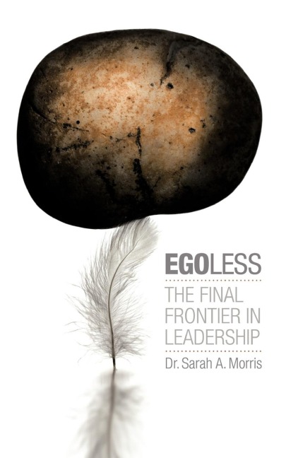 Egoless: The Final Frontier in Leadership