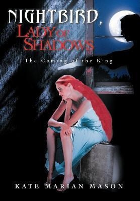Nightbird, Lady of Shadows: The Coming of the King