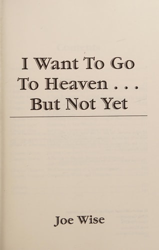 I Want to Go to Heaven... But Not Yet