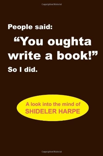 People Said, You Oughta Write a Book!'' So I Did.