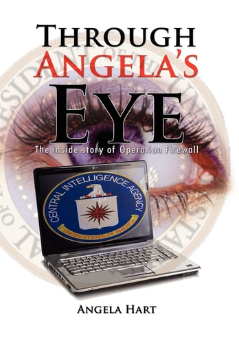 Through Angela's Eye The Inside Story of Operation Firewall
