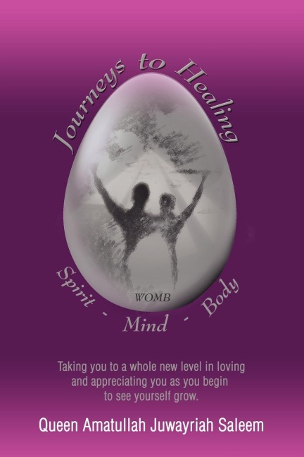 Journeys to Healing Spirit - Mind - Body: Taking You to a Whole New Level in Loving and Appreciating You as You Begin to See Yourself Grow