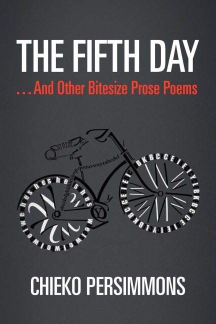The Fifth Day . . .  And Other Bitesize Prose Poems