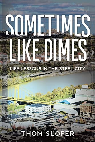 Sometimes Like Dimes Life Lessions in the Steel City