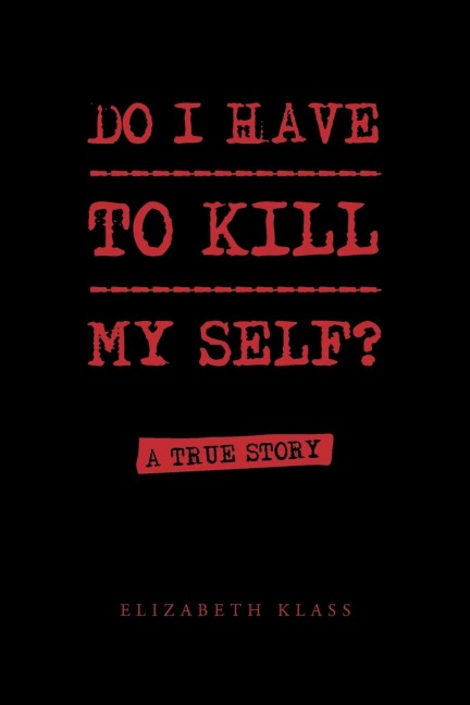 Do I Have to Kill My Self?