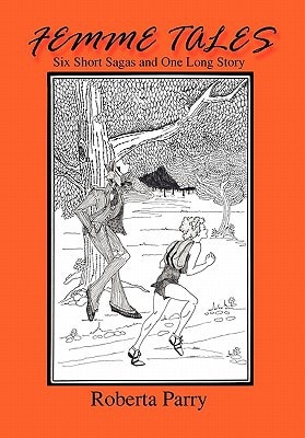 Femme Tales Six Short Sagas and One Long Story
