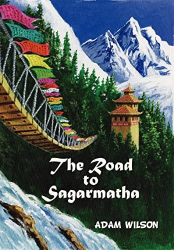 The Road to Sagarmatha A Himalayan Adventure