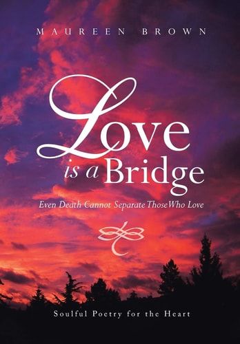 Love Is a Bridge Even Death Cannot Keep Loving Hearts Apart