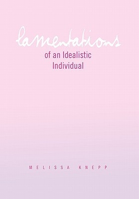 Lamentations of an Idealistic Individual