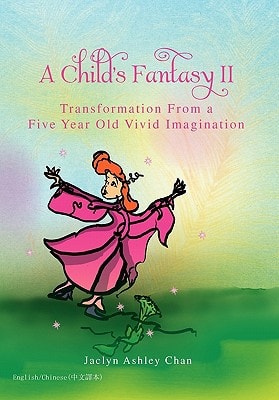 A Child's Fantasy II Transformation from a Five Year Old Vivid Imagination