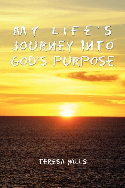 My Lifes Journey Into Gods Purpose