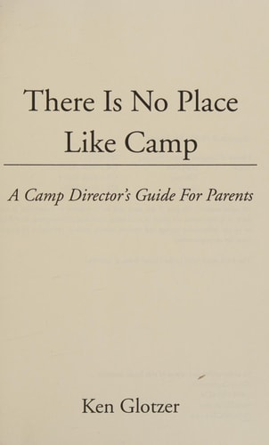 There Is No Place Like Camp A Camp Director's Guide for Parents