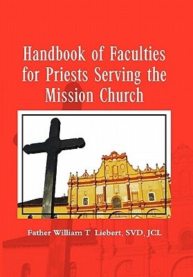 Handbook of Faculties for Priests Serving the Mission Church