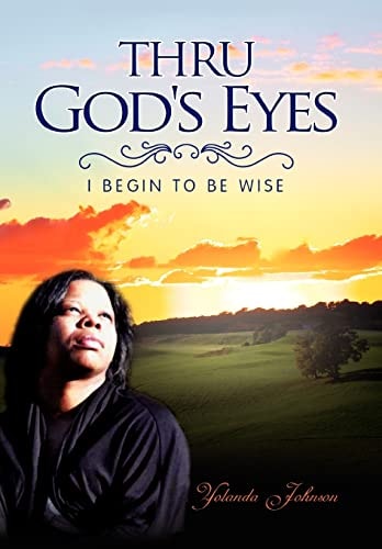 Thru God's Eyes I Begin to Be Wise