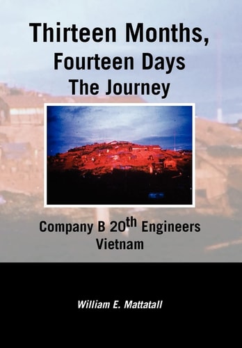 Thirteen Months, Fourteen Days the Journey Company B 20th Engineers, Vietnam