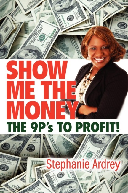 SHOW ME THE MONEY THE 9Ps TO PROFIT!