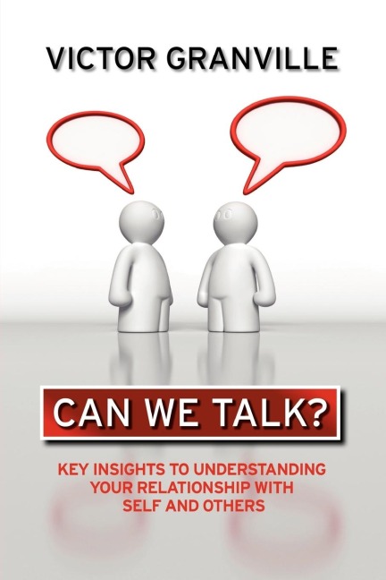 Can We Talk?: Key Insights to Understanding Your Relationship with Self & Others