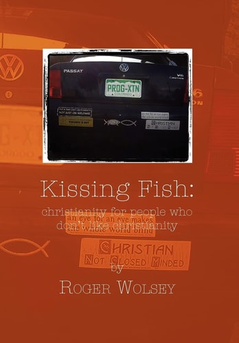 Kissing Fish Christianity for People Who Don't Like Christianity