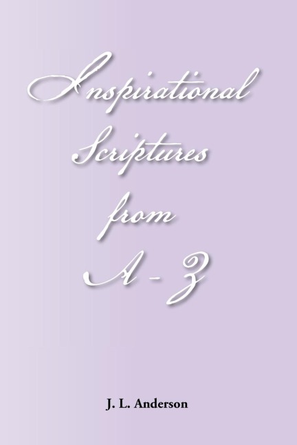 INSPIRATIONAL SCRIPTURES FROM A-Z