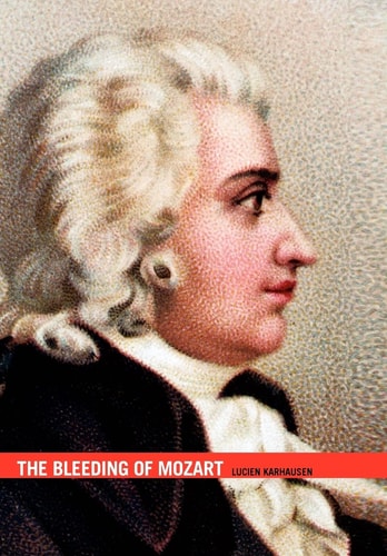 The Bleeding of Mozart A Medical Glance on His Life, Illness and Personality