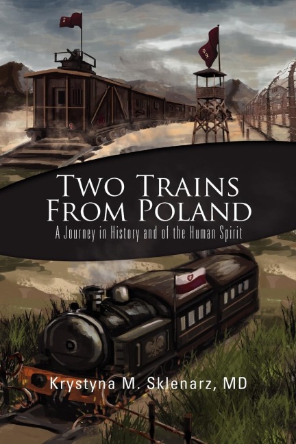 Two Trains from Poland: A Journey in History and of the Human Spirit