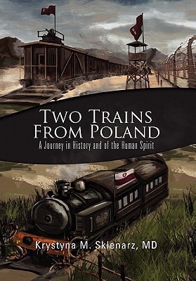 Two Trains from Poland A Journey in History and of the Human Spirit