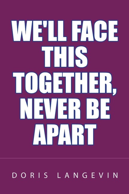 Well Face This Together, Never Be Apart